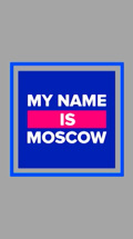 My name is Moscow